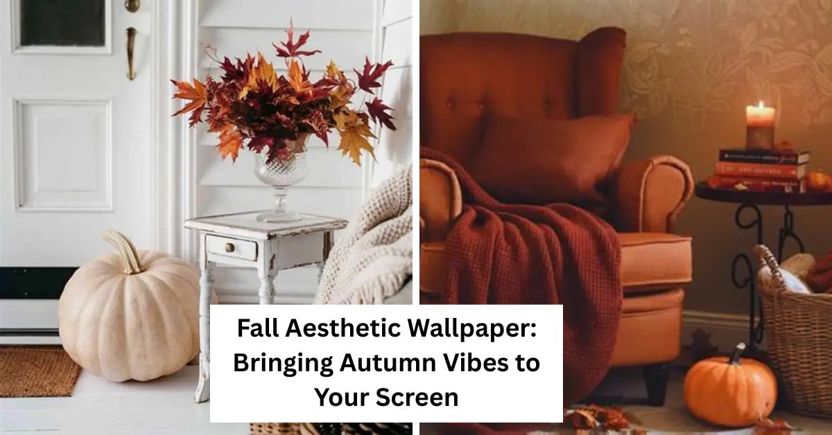 Fall Aesthetic Wallpaper: Bringing Autumn Vibes to Your Screen