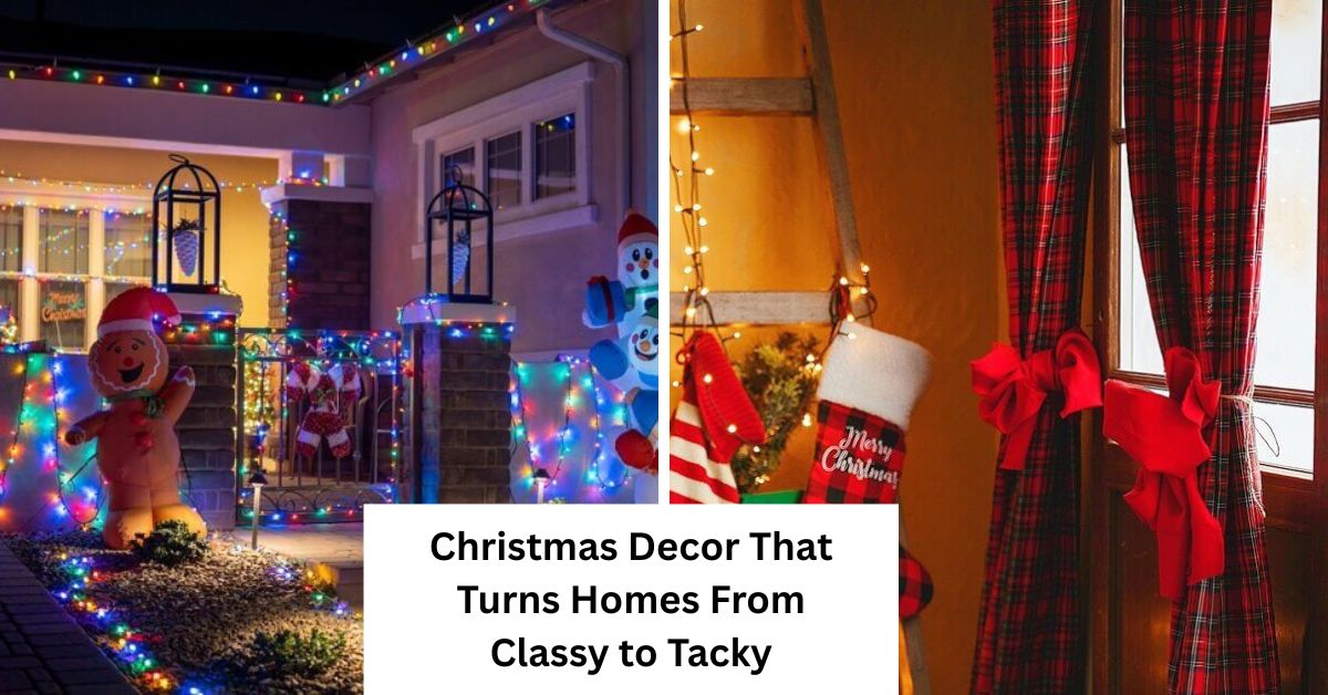 Christmas Decor That Turns Homes From Classy to Tacky