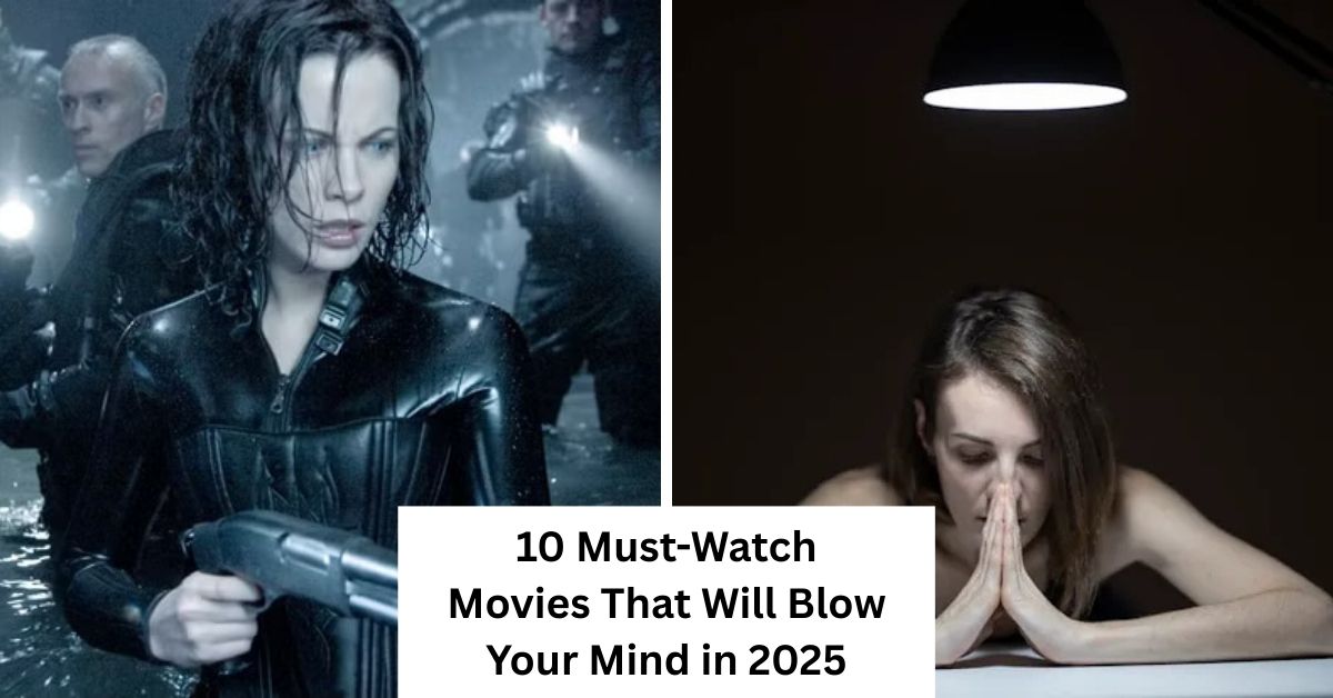 10 Must-Watch Movies That Will Blow Your Mind in 2025