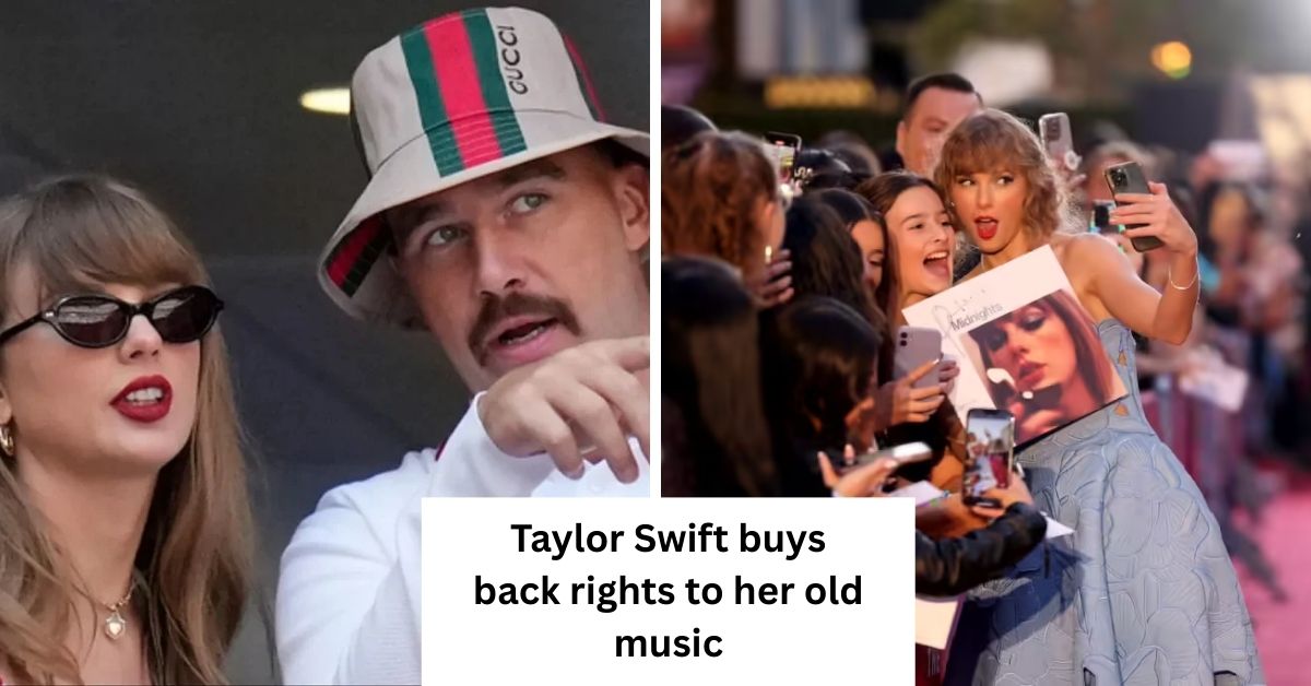 Taylor Swift buys back rights to her old music
