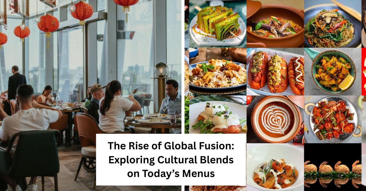 The Rise of Global Fusion: Exploring Cultural Blends on Today’s Menus
