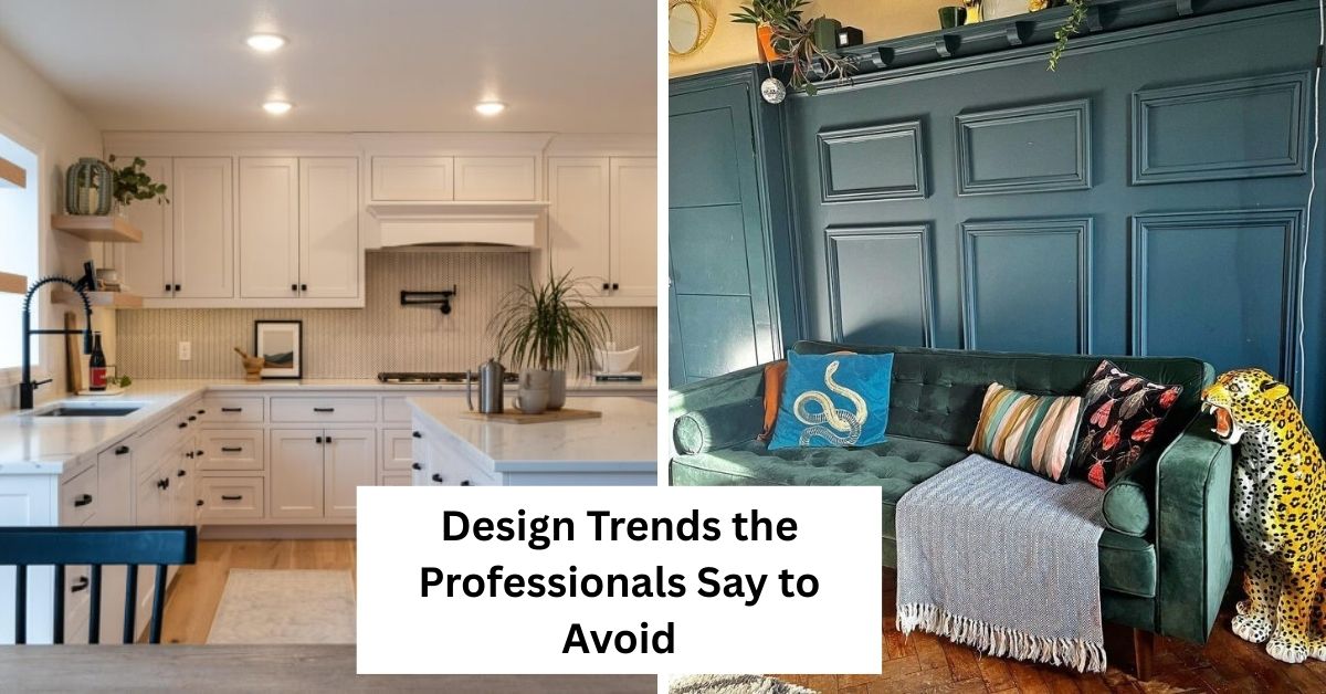 Design Trends the Professionals Say to Avoid