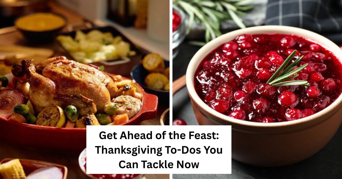 Get Ahead of the Feast: Thanksgiving To-Dos You Can Tackle Now